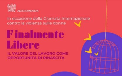 “Finalmente libere” Assolombarda difende le donne vittime di violenza