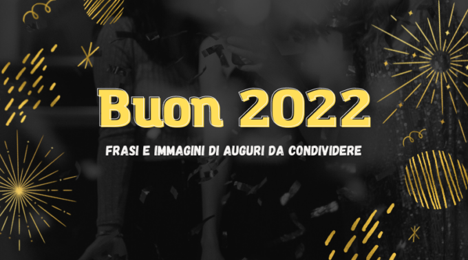 Frasi auguri Capodanno 2022 e immagini da inviare con WhatsApp