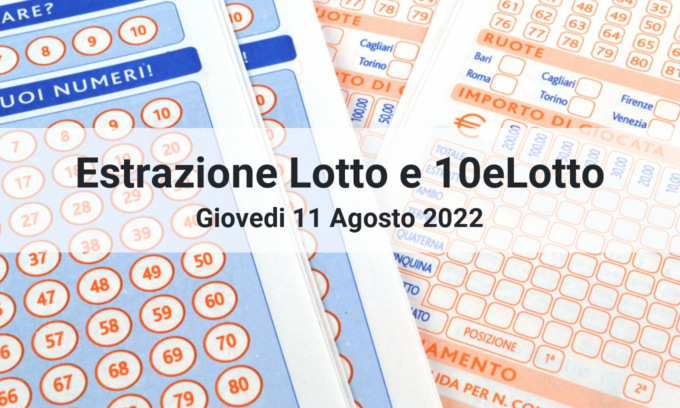 I numeri estratti oggi Giovedì 11 Agosto 2022 per Lotto e 10eLotto