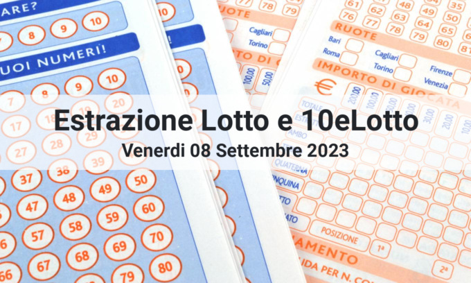 Lotto e 10eLotto, numeri vincenti di oggi Venerdì 08 Settembre 2023