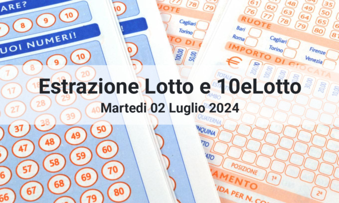 Estrazioni numeri Lotto e 10eLotto di oggi Martedì 02 Luglio 2024