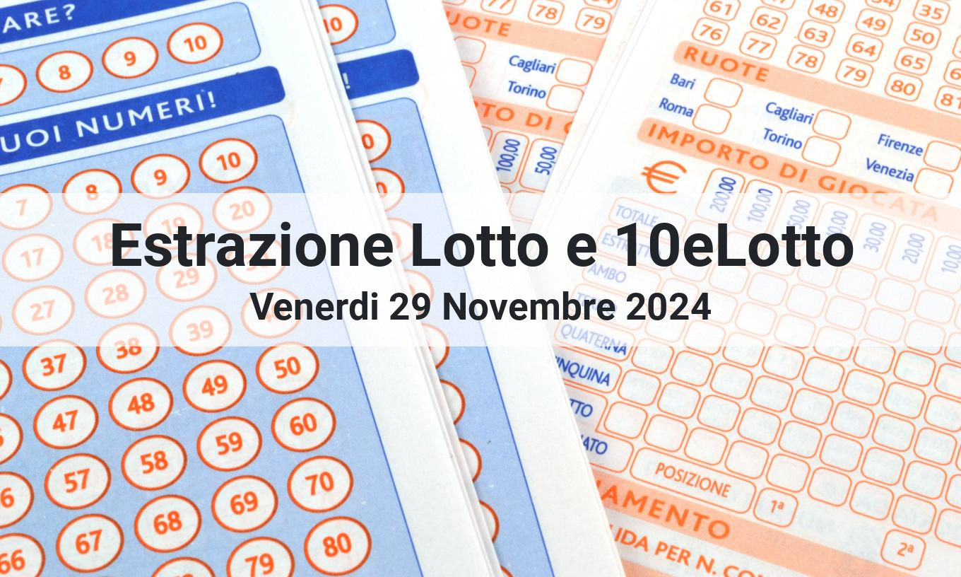 Estrazioni numeri Lotto e 10eLotto di oggi Venerdì 29 Novembre 2024