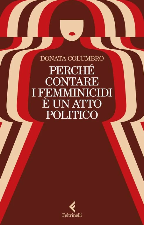 “Perché contare i femminicidi è un atto politico”: un libro per chiamare le cose con il loro nome