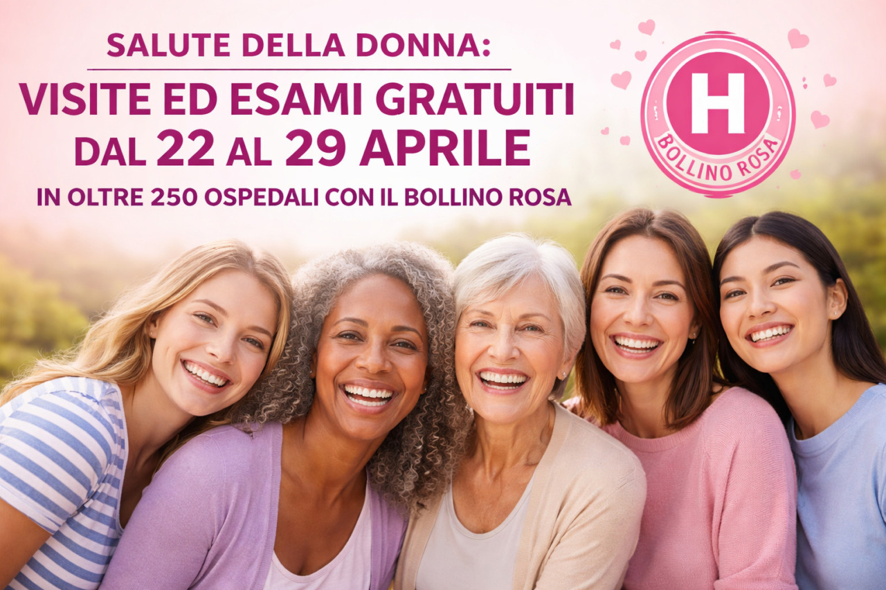 Salute femminile: dal 22 al 29 aprile 2026 visite ed esami gratuiti in oltre 250 ospedali
